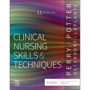 Clinical Nursing Skills and Techniques - 11th Edition by  Anne G Perry & Patricia A Potter & Wendy R Ostendorf & Nancy Laplante (Paperback) - 1 of 1