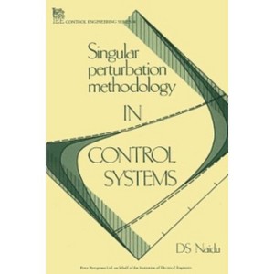 Singular Perturbation Methodology in Control Systems - (Control, Robotics and Sensors) by  D S Naidu (Hardcover) - 1 of 1
