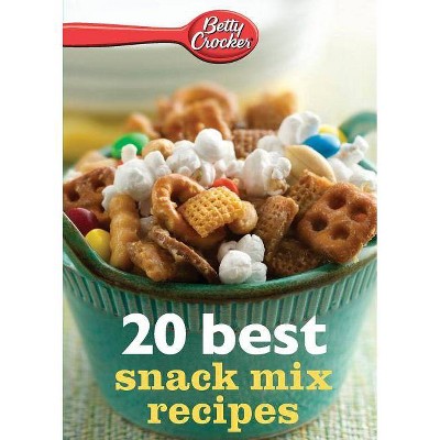 Betty Crocker 20 Best Snack Mix Recipes - by  Betty Ed D Crocker (Paperback)