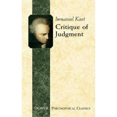 Critique of Judgment - (Dover Philosophical Classics) by  Immanuel Kant (Paperback)