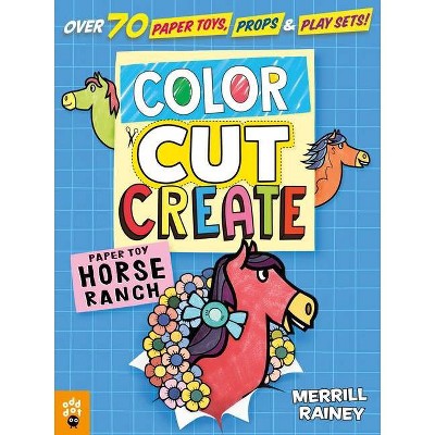 Color, Cut, Create Play Sets: Horse Ranch - by  Merrill Rainey & Odd Dot (Paperback)