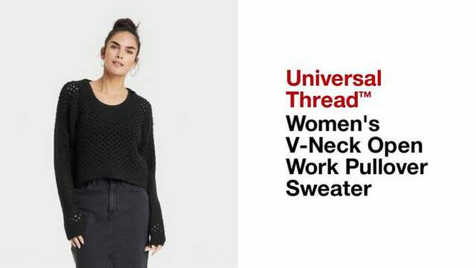 Women's V-Neck Open Work Pullover Sweater - Universal Thread™, 2 of 10, play video