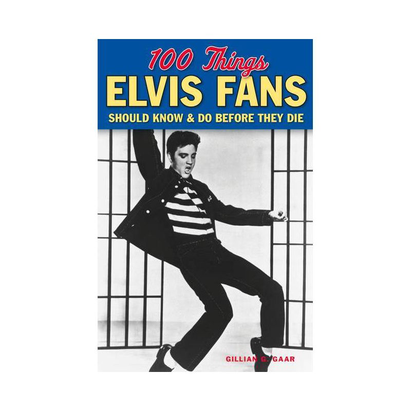 100 Things Elvis Fans Should Know & Do Before They Die - (100 Things...Fans Should Know) by  Gillian G Gaar (Paperback), 1 of 2