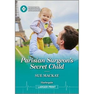 Parisian Surgeon's Secret Child - Large Print by  Sue MacKay (Paperback) - 1 of 1