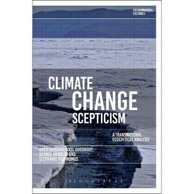 Climate Change Scepticism - (Environmental Cultures) by  Greg Garrard & Stephanie Posthumus & Axel Goodbody (Hardcover)