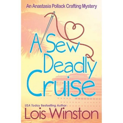 A Sew Deadly Cruise - (Anastasia Pollack Crafting Mystery) by  Lois Winston (Paperback)