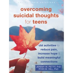 Overcoming Suicidal Thoughts for Teens - (Instant Help Solutions) by  Jeremy W Pettit & Ryan M Hill (Paperback) - 1 of 1
