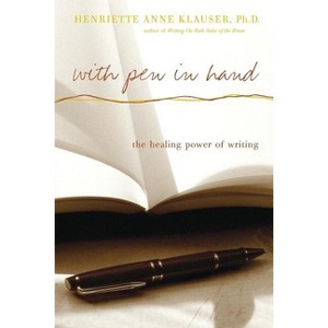 With Pen in Hand - by  Henriette Anne Klauser (Paperback) - 1 of 1