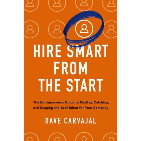 Hire Smart from the Start - by  Dave Carvajal (Paperback) - image 1 of 1