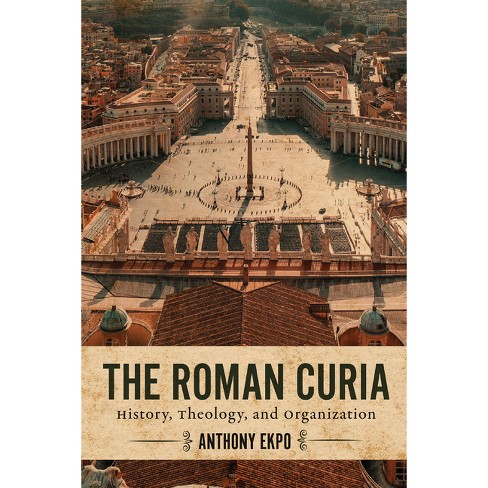 The Roman Curia - By Anthony Ekpo (paperback) : Target