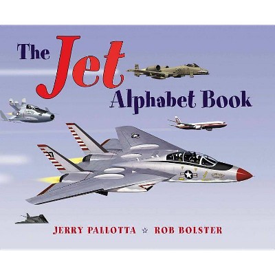 The Jet Alphabet Book - (Jerry Pallotta's Alphabet Books) by  Jerry Pallotta (Paperback)
