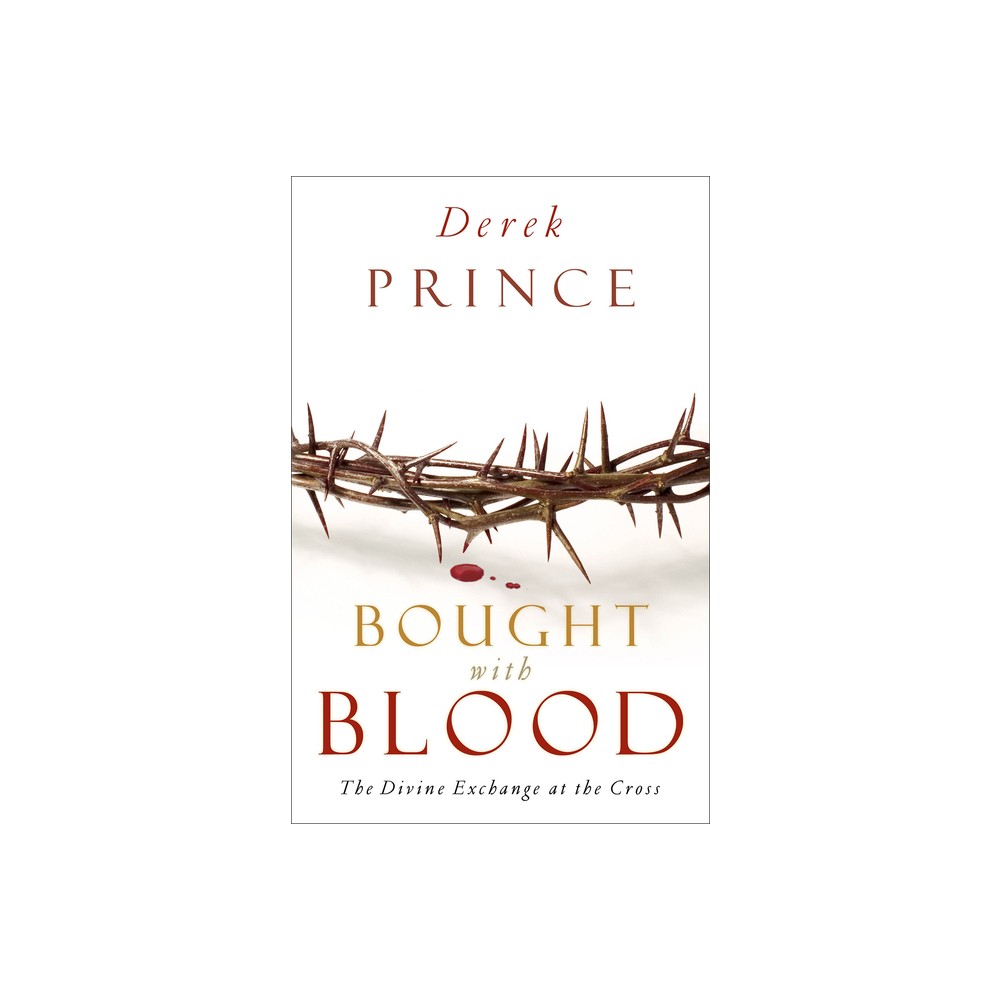 Bought with Blood - by Derek Prince (Paperback)