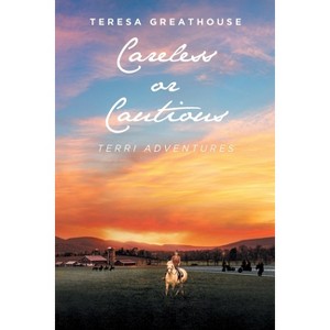Careless or Cautious - by  Teresa Greathouse (Paperback) - 1 of 1