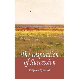 The Inspirations of Succession - by  Zbigniew Tyburski (Paperback) - 1 of 1