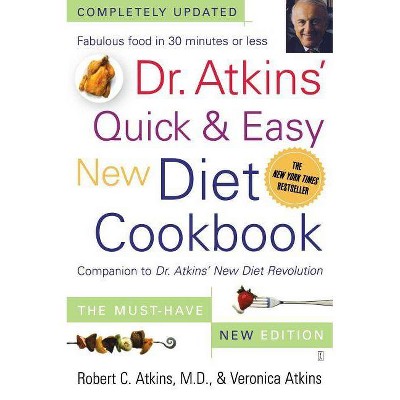 Dr. Atkins' Quick & Easy New Diet Cookbook - by  Robert C Atkins & Veronica Atkins (Paperback)