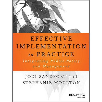 Effective Implementation in Practice - (Bryson Public and Nonprofit Management) by  Jodi Sandfort & Stephanie Moulton (Counterpack,  Empty)