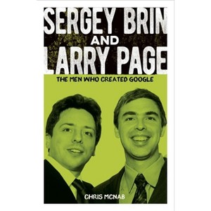 Sergey Brin and Larry Page - (Sirius Biographies) by  Chris McNab (Paperback) - 1 of 1