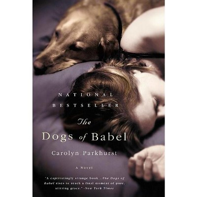 The Dogs of Babel - by  Carolyn Parkhurst (Paperback)