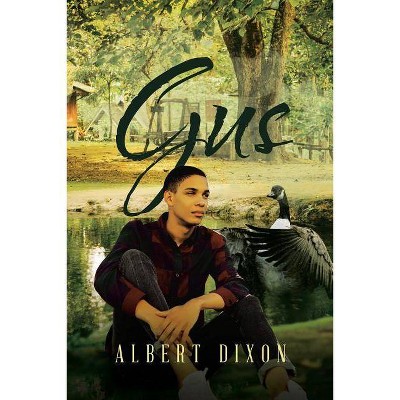 Gus - by  Albert Dixon (Paperback)