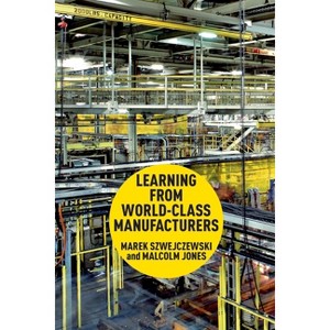Learning from World-Class Manufacturers - by M Szwejczewski & Malcolm Jones - 1 of 1