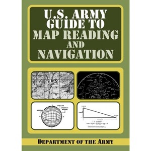 U.S. Army Guide to Map Reading and Navigation - by  U S Department of the Army (Paperback) - 1 of 1