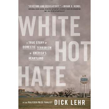 White Hot Hate - by  Dick Lehr (Paperback)