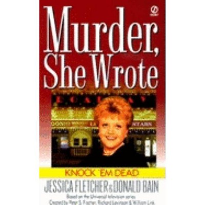 Knock 'em Dead - (Murder, She Wrote Mysteries) by  Jessica Fletcher & Donald Bain (Paperback)