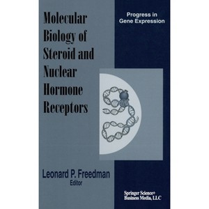 The Molecular Biology of Steroid and Nuclear Hormone Receptors - (Progress in Gene Expression) by  Leonard P Freedman (Hardcover) - 1 of 1