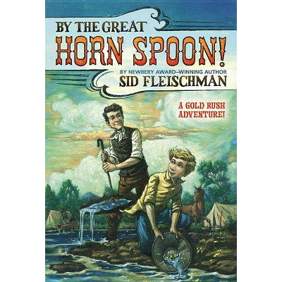 By the Great Horn Spoon - by  Sid Fleischman (Paperback)