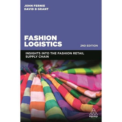 Fashion Logistics - 2nd Edition by  John Fernie & David B Grant (Hardcover)