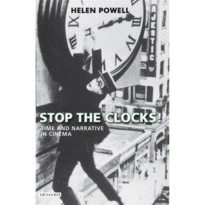Stop the Clocks! - (International Library of the Moving Image) by  Helen Powell (Paperback) - 1 of 1