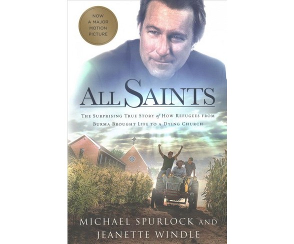 All Saints : The Surprising True Story of How Refugees from Burma Brought Life to a Dying Church