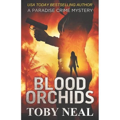 Blood Orchids - (Paradise Crime Mysteries) by  Toby Neal (Paperback)
