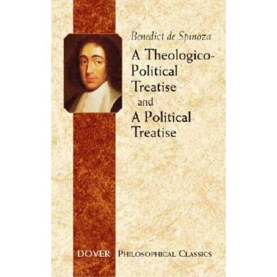 A Theologico-Political Treatise and a Political Treatise - (Dover Philosophical Classics) by  Benedict De Spinoza (Paperback)