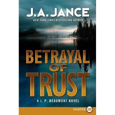 Betrayal of Trust - (J. P. Beaumont Novel) Large Print by  J A Jance (Paperback)