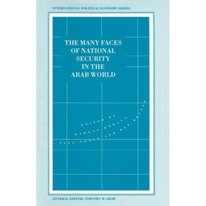 The Many Faces of National Security in the Arab World - (International Political Economy) by  Rex Brynen & Bahgat Korany & Paul Noble (Paperback) - 1 of 1