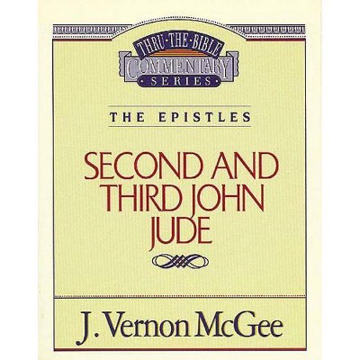 Thru the Bible Vol. 57: The Epistles (2 and 3 John/Jude), 57 - by  J Vernon McGee (Paperback)