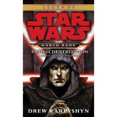 Path of Destruction: Star Wars Legends (Darth Bane) - (Star Wars: Darth Bane Trilogy - Legends) by  Drew Karpyshyn (Paperback)