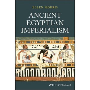 Ancient Egyptian Imperialism - by  Ellen Morris (Paperback) - 1 of 1