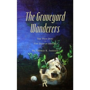 The Graveyard Wanderers - (Folk Necromancy in Transmission) 2nd Edition by  Thomas K Johnson (Paperback) - 1 of 1