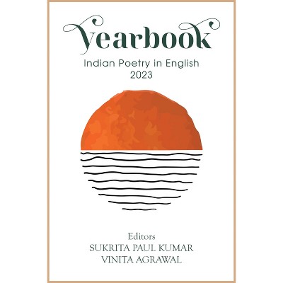 The Yearbook of Indian Poetry in English 2023 - by  Vinita Agrawal & Sukrita Paul Kumar (Paperback)