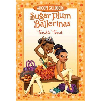 Terrible Terrel - (Sugar Plum Ballerinas) by  Whoopi Goldberg & Deborah Underwood (Paperback)