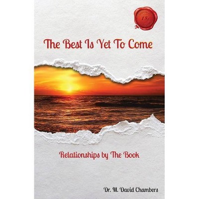 The Best Is Yet To Come - (Spiritual Fitness) 15th Edition by  M David Chambers (Paperback)