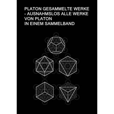 Platon Gesammelte Werke - Ausnahmslos Alle Werke von Platon In einem Sammelband - (Paperback)