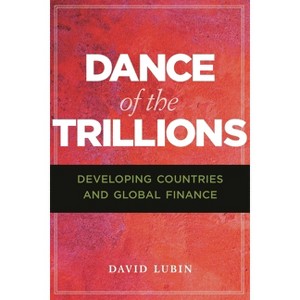 Dance of the Trillions - (Insights: Critical Thinking on International Affairs) by  David Lubin (Paperback) - 1 of 1