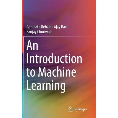 An Introduction to Machine Learning - by  Gopinath Rebala & Ajay Ravi & Sanjay Churiwala (Hardcover)