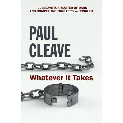 Whatever It Takes - by  Paul Cleave (Paperback)