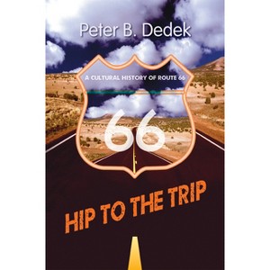 Hip to the Trip - by  Peter B Dedek (Paperback) - 1 of 1