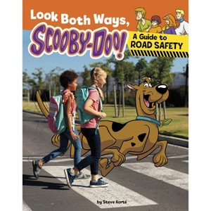 Look Both Ways, Scooby-Doo! - (Scooby-Doo's DOS and Don'ts) by  Steve Korté (Paperback) - 1 of 1