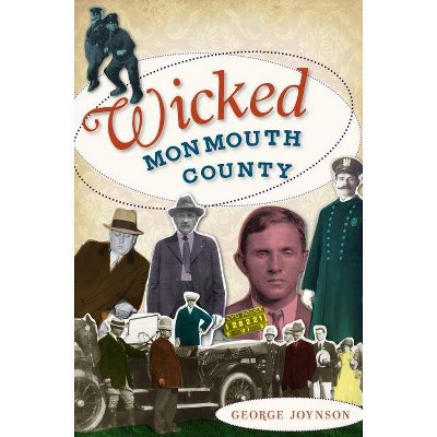 Wicked Monmouth County - by  George Joynson (Paperback)